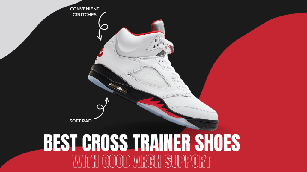Best Cross Training Shoes with good arch support