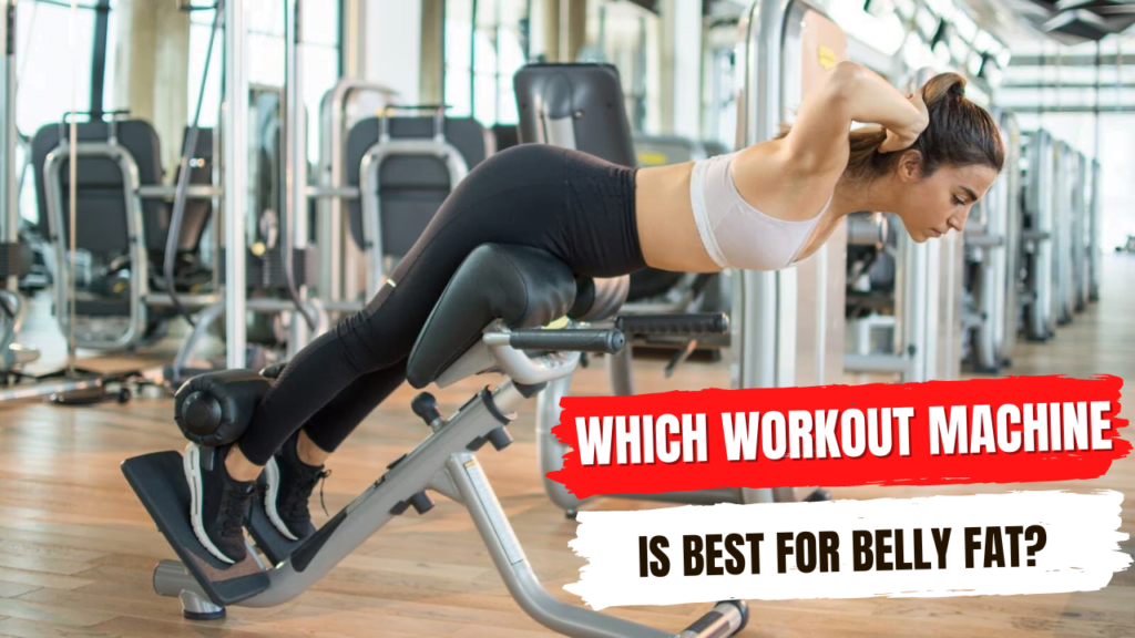 Which workout machine is best for belly fat?