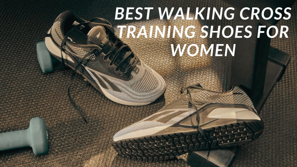 Best Walking Cross Training Shoes for Women